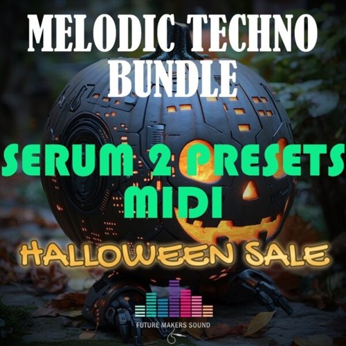 FMS - Melodic Techno Bundle - Serum Presets & MIDI (Halloween Sale)