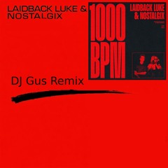 Laidback Luke & Nostalgix - 1000 BPM (DJ Gus Remix 2)