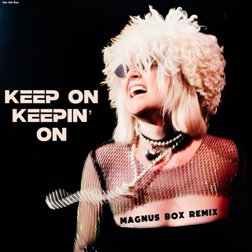 Keep On Keepin' On (Magnus Box Radio Remix)