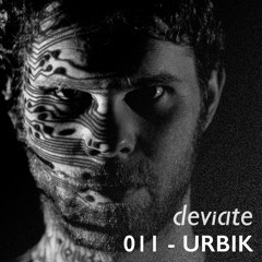 Deviate Guest Mix 011 - Urbik
