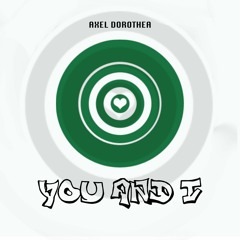 Axel Dorothea - You And I