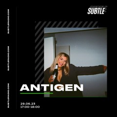 Antigen - Subtle Radio 29/06/2023