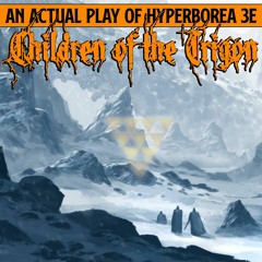 Children Of The Trigon 01 - Courtesans Of Yithorium (Hyperborea Actual Play)