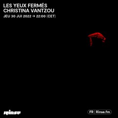 Les Yeux Fermés : CHRISTINA VANTZOU - 30 Juin 2022
