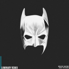 Bruce Wayne (LUMINARY Remix)