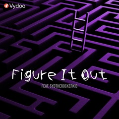 Figure It Out (feat. Sydtherockerkid)