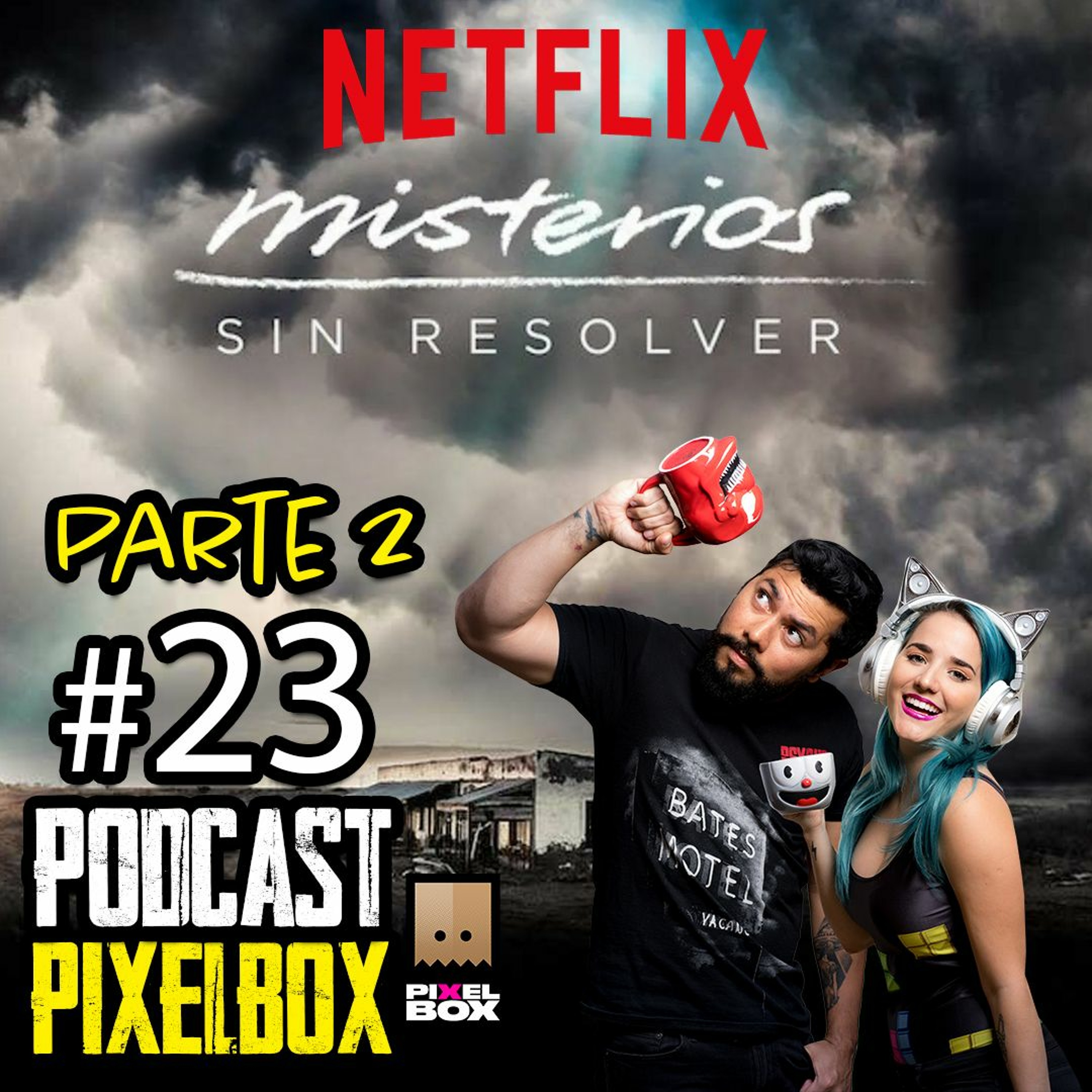 PARTE 2 -TEORÍAS DE MISTERIOS SIN RESOLVER - EP. 23 Pixelbox Podcast (opinión)
