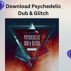 Download Psychedelic Dub & Glitch