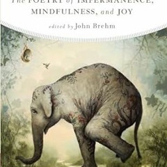 [Free_Ebooks] The Poetry of Impermanence, Mindfulness, and Joy *  John Brehm (Editor)  [Full_Au