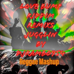 LOVE BUMP RIDDIM REMIXS JUGGLIN BY DJRAMBO954