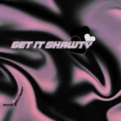 Get It Shawty (Mink Panther flip)