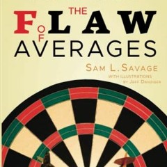 #= The Flaw of Averages, Why We Underestimate Risk in the Face of Uncertainty #Document=