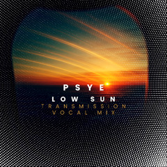 PSYE - Low Sun (Transmission Vocal Mix)