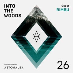 Into The Woods #26 /\ Guest: Rimbu