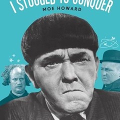 [Read] PDF EBOOK EPUB KINDLE I Stooged to Conquer: The Autobiography of the Leader of the Three Stoo