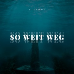 So Weit Weg