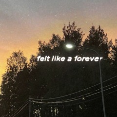 felt like a forever
