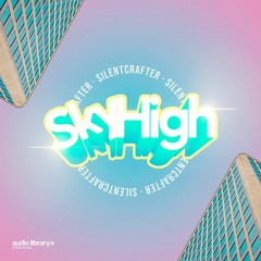 Sky High — SilentCrafter | Free Background Music | Audio Library Release