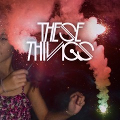 These Things