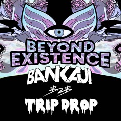 BANkaJI B2B TRIP DROP - Beyond Existence Set 2022