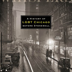 [VIEW] KINDLE ✔️ Chicago Whispers: A History of LGBT Chicago before Stonewall by  St.