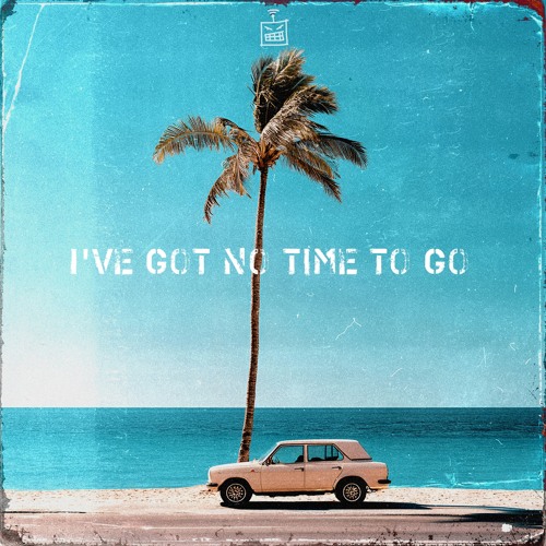 I've Got No Time to Go