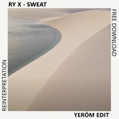 FREE DOWNLOAD: RY X - Sweat (Yeröm Edit)