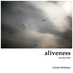 aliveness - Revisited 2025 -
