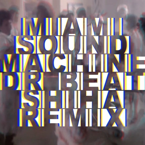 Miami Sound Machine ft. Gloria Estefan - Dr. Beat (SHIHA Remix) [Free Download]