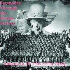 Ephemera 20: This Is The Army (with Sebastian Figueroa)