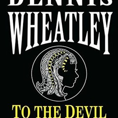 [View] EBOOK EPUB KINDLE PDF To the Devil, a Daughter by  Dennis Wheatley 🗂️