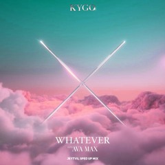 Kygo, Ava Max - Whatever (Jeytvil Sped Up Mix) [Preview]