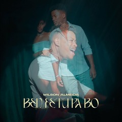 Wilson Almeida - Ben Fetu Pa Bo