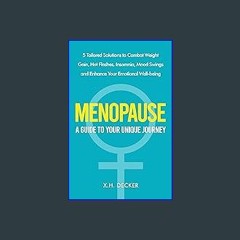 [READ] 🌟 Menopause A Guide To Your Unique Journey: 5 Tailored Solutions To Combat Weight Gain, Hot