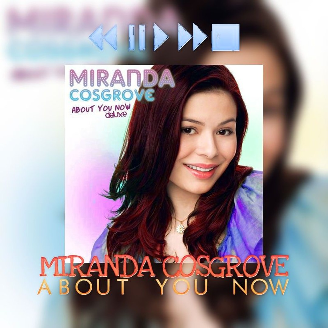 Stream Miranda Cosgrove - About You Now (Full EP) by Christopher Oliver