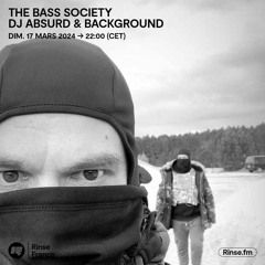 The Bass Society : DJ Absurd & Background - 17 Mars 2024
