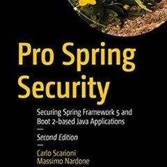 Read EBOOK 📃 Pro Spring Security: Securing Spring Framework 5 and Boot 2-based Java