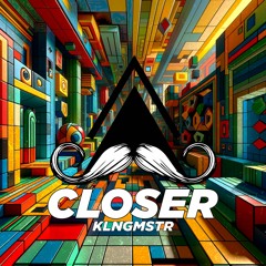KLNGMSTR - Closer (Original Mix)[MUSTACHEW CREW RECORDS]
