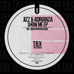 Premiere: Jizz, Adrianza - Show Me (Mihai Popoviciu Remix) [TBX Records]