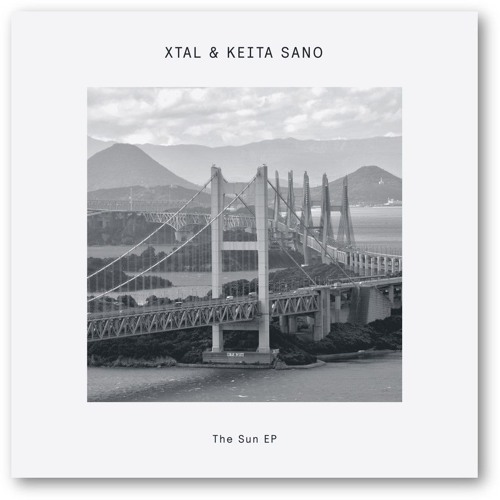XTAL & Keita Sano / The Sun EP XTAL & Keita Sano / The Sun EP