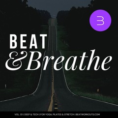 BEAT & BREATHE #1 | DEEP AND TECH | FOR YOGA, PILATES AND MORE