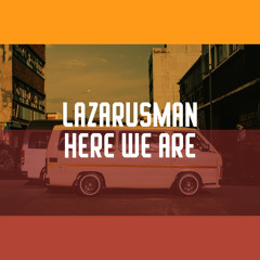 Premiere: Lazarusman - Here We Are (Nutty Nys Remix) [Freerange]