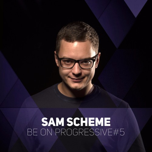 Sam Scheme - Be On Progressive #5
