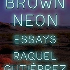 Get [EPUB KINDLE PDF EBOOK] Brown Neon by  Raquel Gutiérrez √