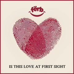 Fërb - Is This Love At First Sight (Original)