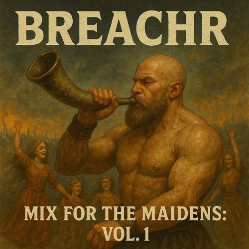 BREACHR : Mix for Maidens - Vol. 1