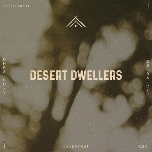 Stream Desert Dwellers Desert Hut Podcast Series [ Chapter LXXIII