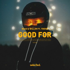 Miao & Willim - Good For (ft.Trove)
