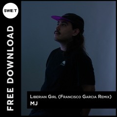 FREE DL : MJ - Liberian Girl (Francisco Garcia Remix)