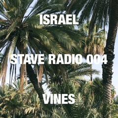 STAVE RADIO 004 — ISRAEL VINES